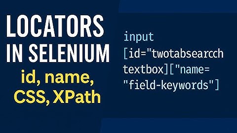 Locators in Selenium | id, name, linkText, CSS Selector, XPath Explained with Real-Time Examples
