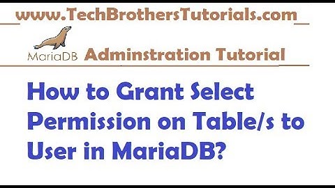 How to Grant Select Permission on Table/s  to User in MariaDB -MariaDB Admin Tutorial