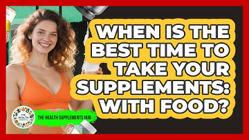When Is The Best Time To Take Your Supplements: With Food? - The Health Supplement Hub
