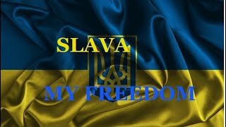 “SLAVA MY FREEDOM” слава моїй свободі