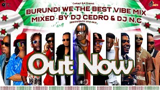 BURUNDI WE THE BEST VIBE MIX VOL1 (2017-2021)-DJ CEDRO&DJ N.C/SAT-B,BIG FIZZO,LOLILO,KIRIKOU,DRAMA-T