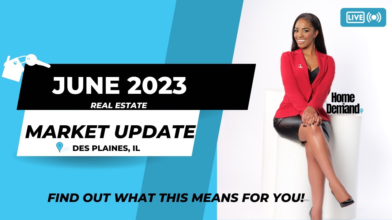 DES PLAINES (UPDATED) June 2023 Market Update (NAVIGATING THE REAL