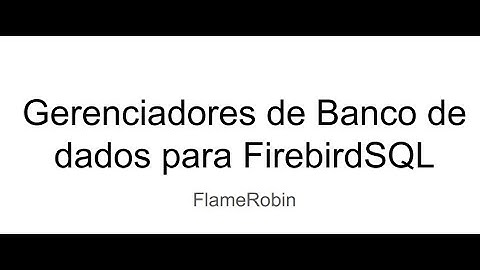FlameRobin - Introdução