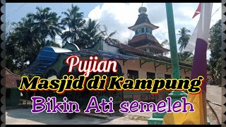 Pujian di masjid kampung selalu sering di dengar kan bikin hati tenang semelehhhh