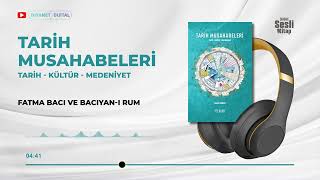 Tarih Musahabeleri 8/34 - Fatma Bacı ve Bacıyan-ı Rum
