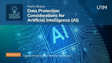InfoSec Insider Podcast - Data Protection Considerations for Artificial Intelligence (AI)