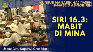 [KURSUS HAJI 1439H/2018M] Siri 16.3: Mabit di Mina - Ustaz Drs. Sapawi Che Mat