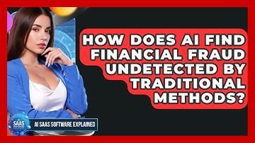 How Does AI Find Financial Fraud Undetected By Traditional Methods? - AI SaaS Software Explained