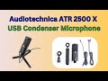 Audiotechnica ATR 2500 X USB Condenser Microphone Review