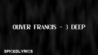 Watch Oliver Francis 3 Deep video