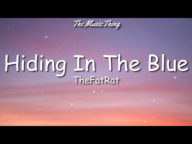 TheFatRat & RIELL - Hiding In The Blue (Lyrics) | I'm hiding in the blue class=