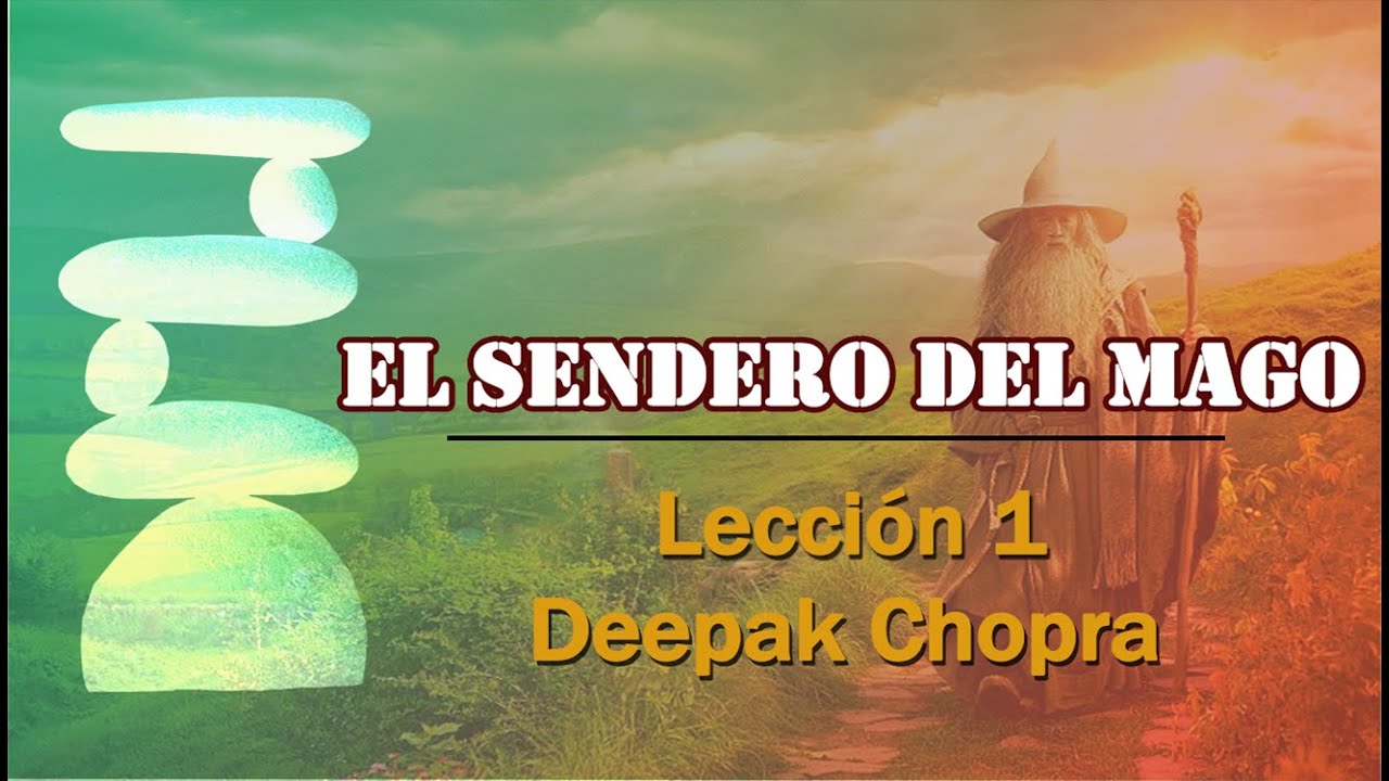 El Sendero del Mago | LECCIÓN I | Deepak Chopra - YouTube