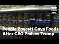 Americans Boycotting Goya Foods After CEO Praises Trump | NowThis