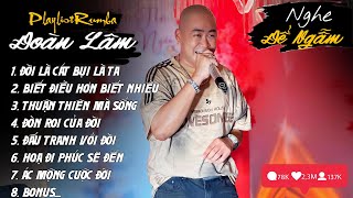 ĐỜI LÀ CÁT BỤI LÀ TA | ALBUM RUMBA NHẠC ĐỜI HOT TIKTOK ĐOÀN LÂM HAY NHẤT