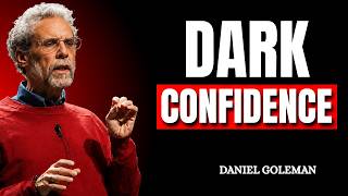 This Will Make You Dangerously Confident Daniel Goleman Build Unshakable Confidence