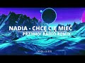 Nadia - Chcę Cię Mieć ( PRZ3MO! Radio Remix )