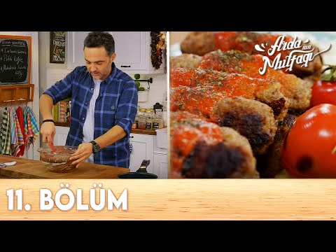 Arda'nın Mutfağı 11.Bölüm - FULL BÖLÜM