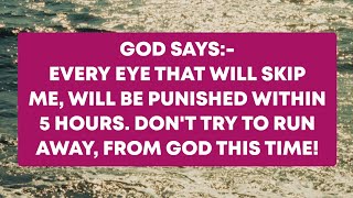 God Says:- every eye that will skip me, will be punished within 5 hours... Please Open it Now