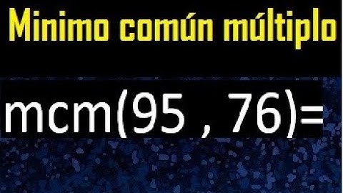 Minimo comun multiplo de 95 y 76 . mcm 95 y 76
