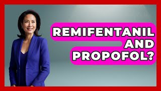 Remifentanil And Propofol? - The Operating Table