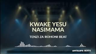 KWAKE YESU NASIMAMA ( CHA KUTUMAINI SINA) BEAT / INSTRUMENTAL