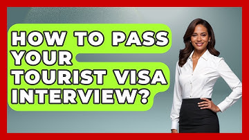 How To Pass Your Tourist Visa Interview? - Middle East Migraters
