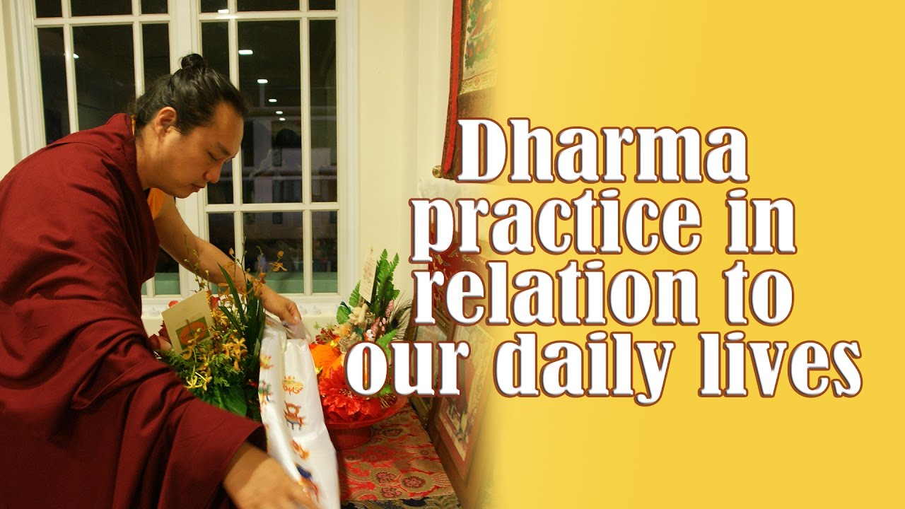 Full Teaching on 01 Dec 2016 - Dharma practice in relation to our daily ...