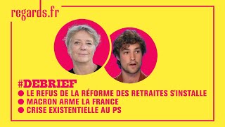 Le refus de la réforme des retraites s'installe, Macron arme la France, crise existentielle au PS