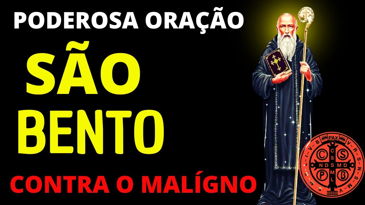 ORAÇÃO FORTE E PODEROSA DE SÃO BENTO PARA AFASTAR O MAL - OUÇA ATÉ ...