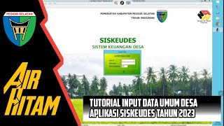Tutorial Input Data Umum Desa Pada Aplikasi Sistem Keuangan Desa ( Siskeudes) Tahun 2023