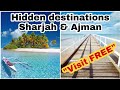 Top Hidden Destinations in Sharjah & Ajman || Places to visit for Free Sharjah & Ajman ||Hidden Gems