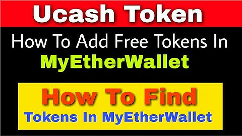 U.cash how to add token in MyEtherWallet? How to find free token in MyEtherWallet