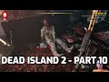 Dead Island 2 Gameplay - Part 10