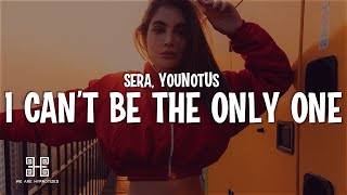 SERA x YouNotUs - I Can't Be The Only One (Lyrics)