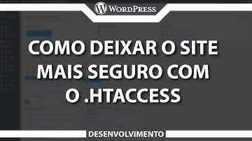 Como deixar o site mais seguro com o .Htaccess no Wordpress (Rápido e Fácil) 2022