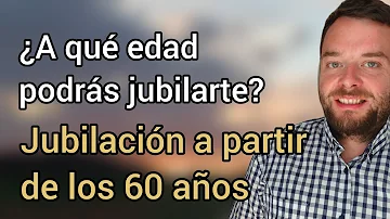 ¿A qué edad se jubila?