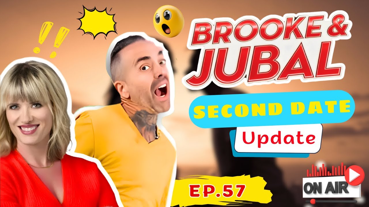 Brooke And Jubal Second Date Update | EP.57 | What Went Wrong Without Anyone Noticing