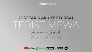 Aiman Sidek - Teristimewa | Official Lyric Video (OST TARIK AKU KE SYURGA)