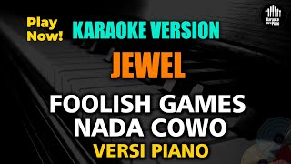 Jewel - Foolish Games (Male Key) | Karaoke Versi Piano