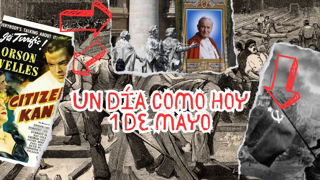 Un día como hoy: 1 de mayo #undíacomohoy #efemérides - YouTube