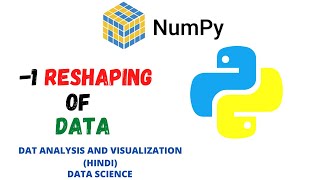 Numpy Tutorial - NumPy reshape(-1 1) mean? (Hindi)