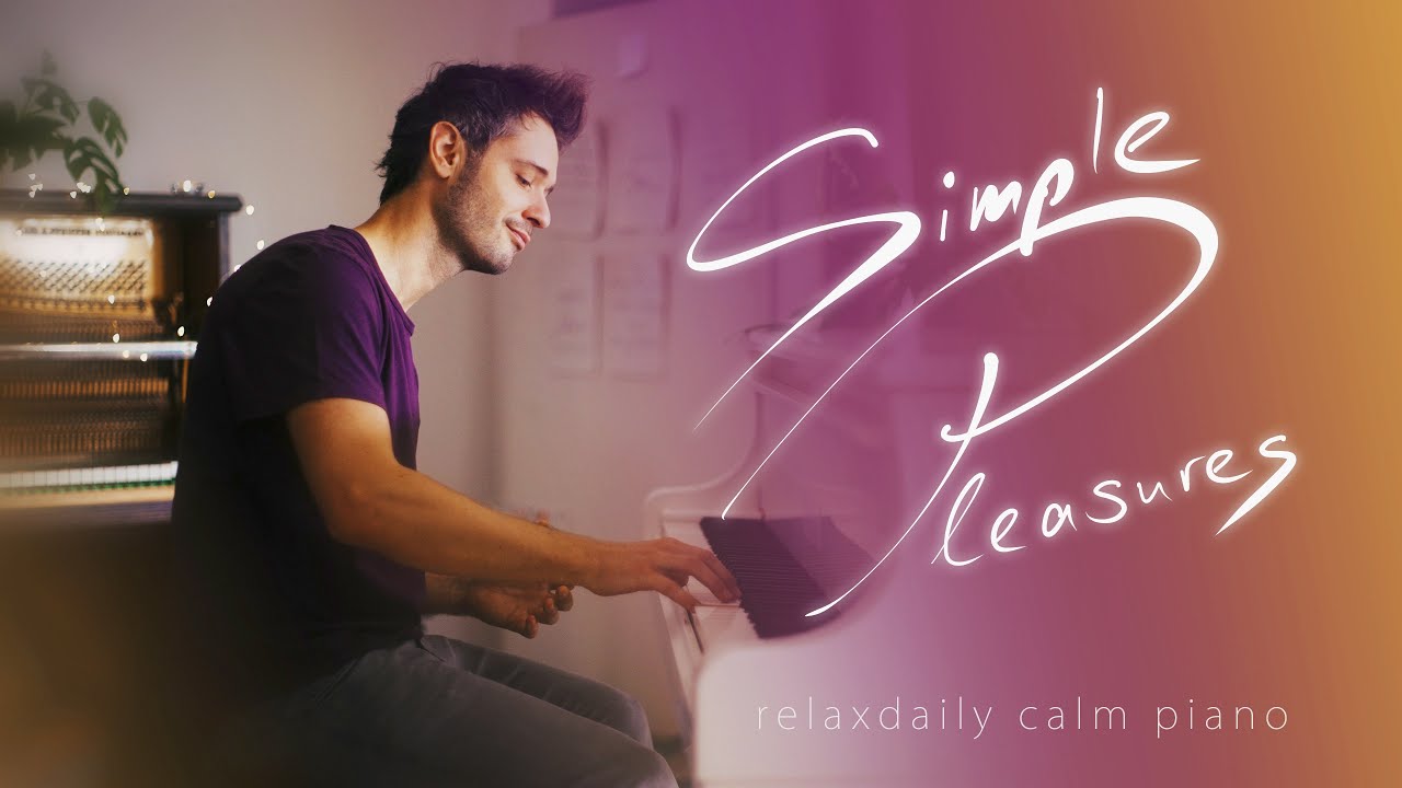 Simple Pleasures (piano relaxing music - music for studying focus stress relief create enjoy) Simple Pleasures (piano relaxing music - music for studying focus stress relief create enjoy)
