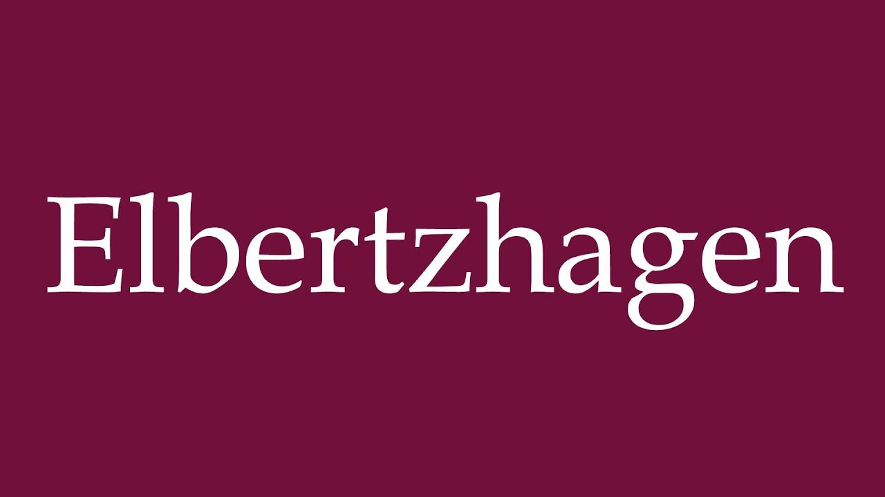 How to Pronounce ''Elbertzhagen'' Correctly in German