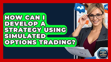 How Can I Develop A Strategy Using Simulated Options Trading? - Stock and Options Playbook