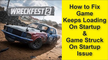 How to Fix Wreckfest 2 Game Keeps Loading On Startup Issue, Game Struck On Startup Issue 2025