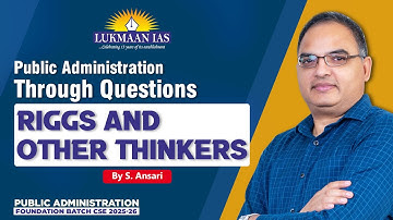 Public Administration through questions Riggs & other thinkers | By S. Ansari | Lukmaan IAS