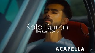 Hünkar Göksu - Kafa Duman Acapella ( Müziksiz Vokal ) + Şarkı Sözleri