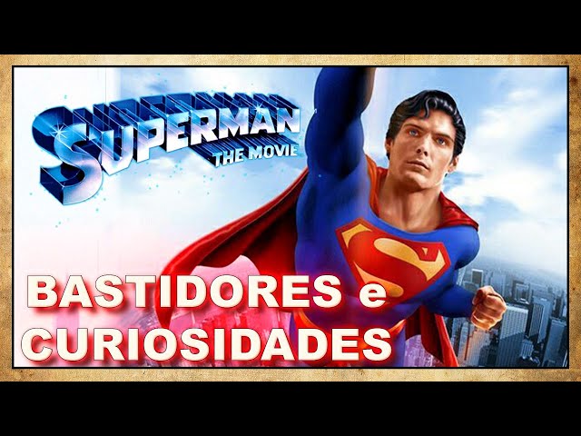 20 Curiosidades SUPERMAN - O FILME (1978) 