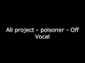 Ali project - Poisoner - Karaoke - Off Vocal - Instrumental