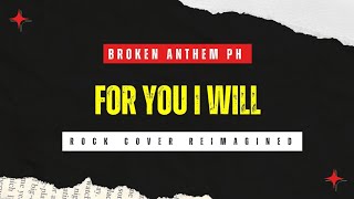 FOR YOU I WILL - Monica (Rock Reimagined Cover | Broken Anthem PH)